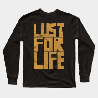 Lust For Life Long Sleeve T-Shirt